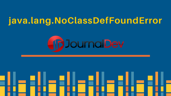 java.lang.NoClassDefFoundError