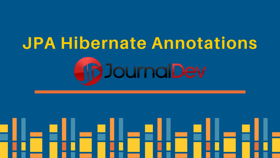 JPA Annotations, Hibernate Annotations